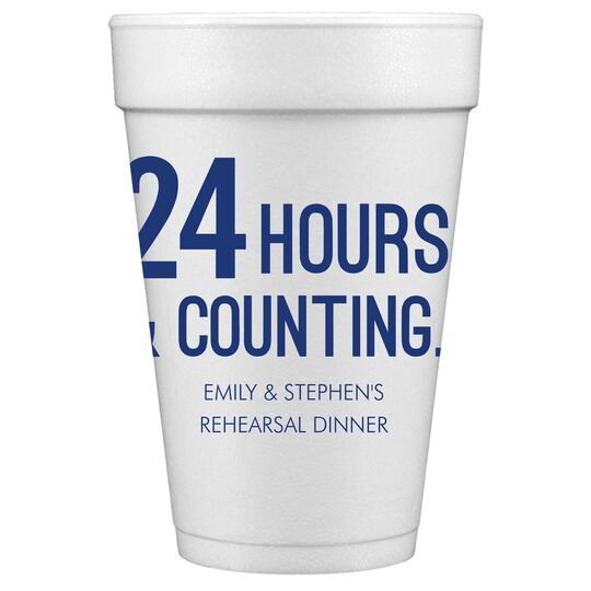 24 Hours and Counting Styrofoam Cups